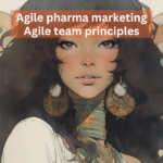 Agile pharma marketing Agile team principles