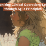 Revolutionizing Clinical Operations Leadership through Agile Principles